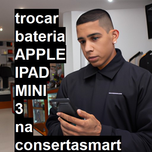 TROCAR BATERIA APPLE IPAD MINI 3 | Veja o preço