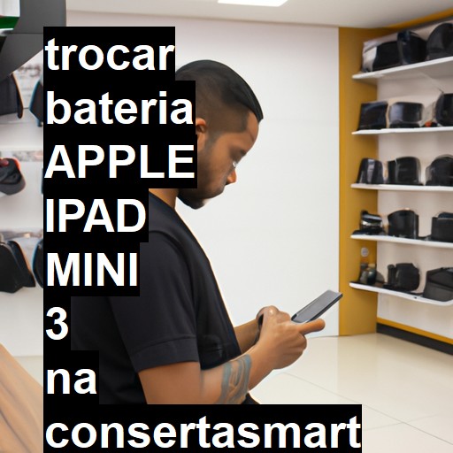 TROCAR BATERIA APPLE IPAD MINI 3 | Veja o preço