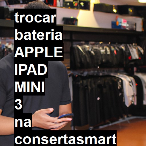 TROCAR BATERIA APPLE IPAD MINI 3 | Veja o preço