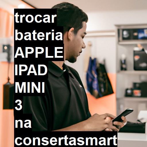 TROCAR BATERIA APPLE IPAD MINI 3 | Veja o preço