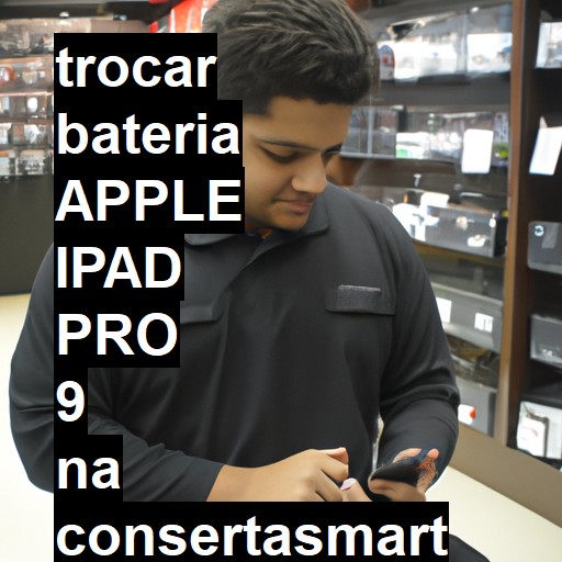 TROCAR BATERIA APPLE IPAD PRO 9 | Veja o preço