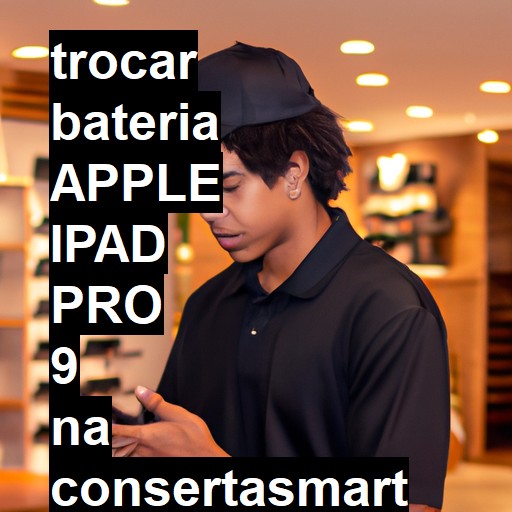 TROCAR BATERIA APPLE IPAD PRO 9 | Veja o preço