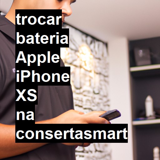 TROCAR BATERIA APPLE IPHONE XS | Veja o preço