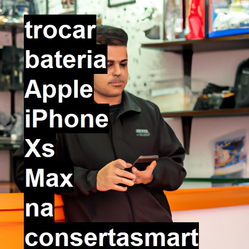 TROCAR BATERIA APPLE IPHONE XS MAX | Veja o preço