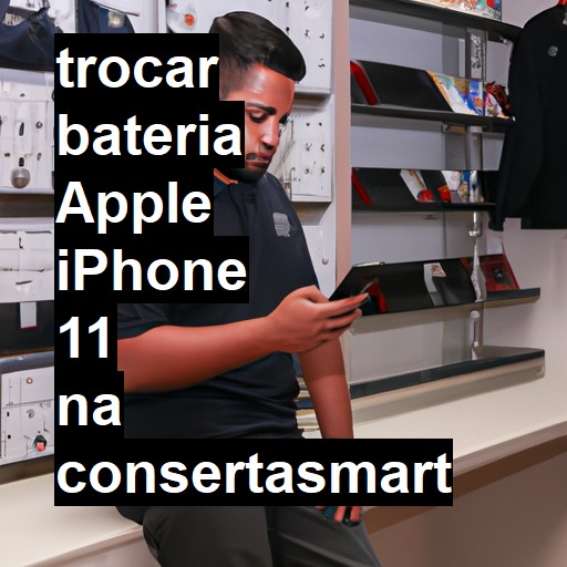 TROCAR BATERIA APPLE IPHONE 11 | Veja o preço