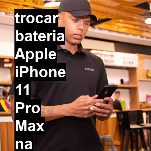 TROCAR BATERIA APPLE IPHONE 11 PRO MAX | Veja o preço