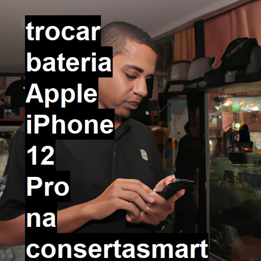 TROCAR BATERIA APPLE IPHONE 12 PRO | Veja o preço