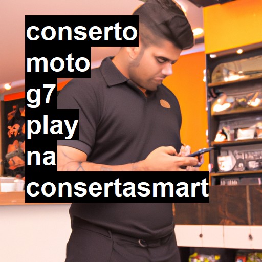 Conserto em Moto G7 Play | Veja o preço