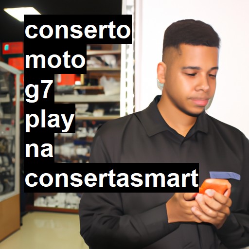 Conserto em Moto G7 Play | Veja o preço