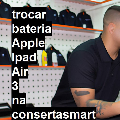 TROCAR BATERIA APPLE IPAD AIR 3 | Veja o preço