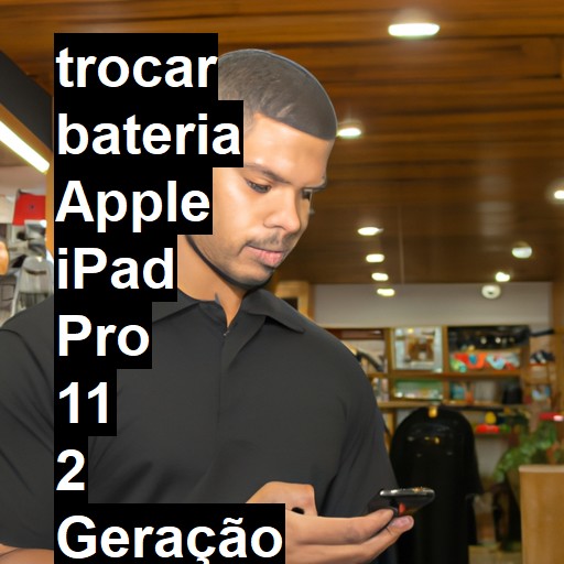 TROCAR BATERIA APPLE IPAD PRO 11 2 GERAÇÃO | Veja o preço