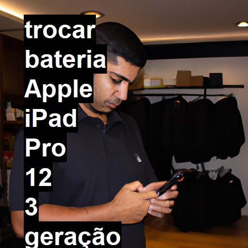 TROCAR BATERIA APPLE IPAD PRO 12 3 GERAÇÃO | Veja o preço