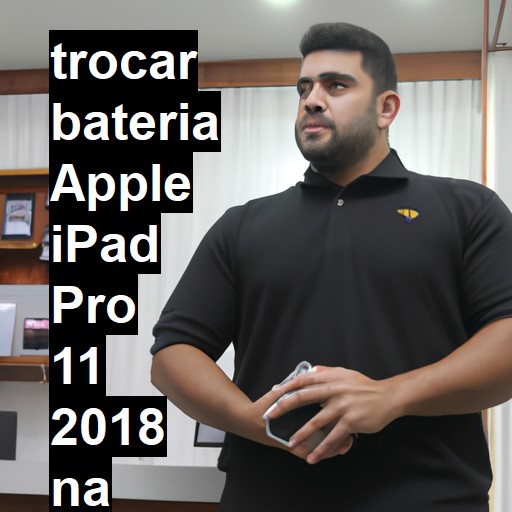 TROCAR BATERIA APPLE IPAD PRO 11 2018 | Veja o preço