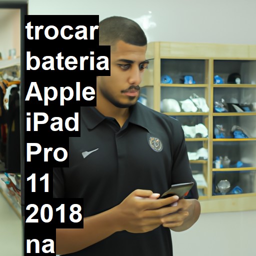 TROCAR BATERIA APPLE IPAD PRO 11 2018 | Veja o preço