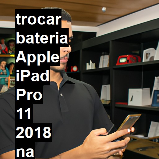 TROCAR BATERIA APPLE IPAD PRO 11 2018 | Veja o preço