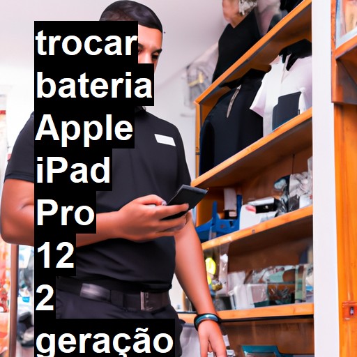 TROCAR BATERIA APPLE IPAD PRO 12 2 GERAÇÃO | Veja o preço