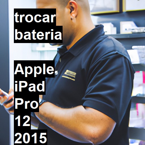 TROCAR BATERIA  APPLE IPAD PRO 12 2015 | Veja o preço