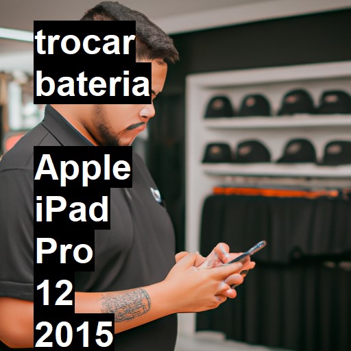 TROCAR BATERIA  APPLE IPAD PRO 12 2015 | Veja o preço