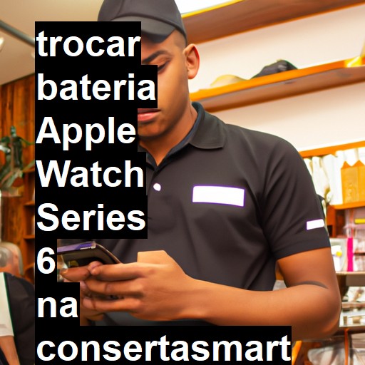 TROCAR BATERIA APPLE WATCH SERIES 6 | Veja o preço