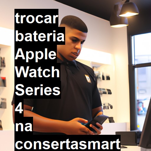 TROCAR BATERIA APPLE WATCH SERIES 4 | Veja o preço