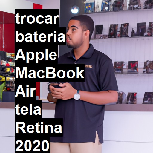 TROCAR BATERIA APPLE MACBOOK AIR TELA RETINA 2020 | Veja o preço