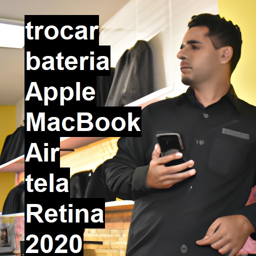 TROCAR BATERIA APPLE MACBOOK AIR TELA RETINA 2020 | Veja o preço