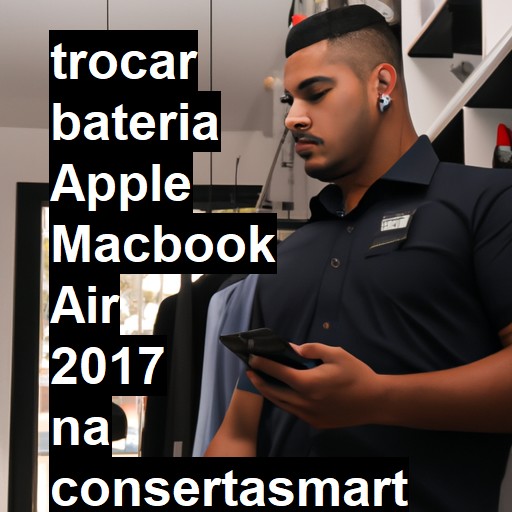 TROCAR BATERIA APPLE MACBOOK AIR 2017 | Veja o preço