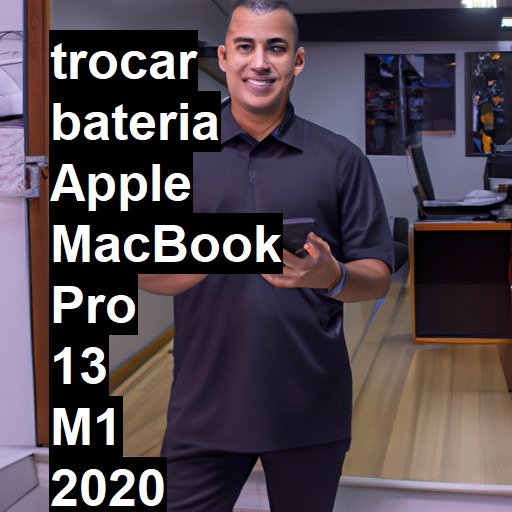 TROCAR BATERIA APPLE MACBOOK PRO 13 M1 2020 | Veja o preço