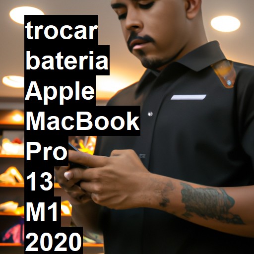 TROCAR BATERIA APPLE MACBOOK PRO 13 M1 2020 | Veja o preço