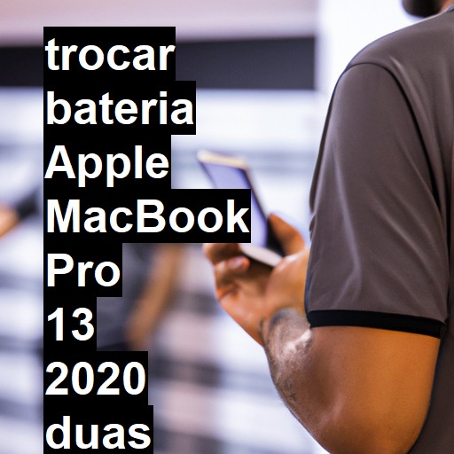 TROCAR BATERIA APPLE MACBOOK PRO 13 2020 DUAS PORTAS | Veja o preço