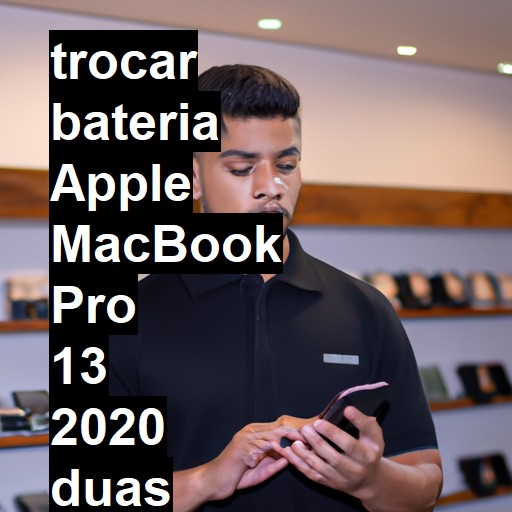 TROCAR BATERIA APPLE MACBOOK PRO 13 2020 DUAS PORTAS | Veja o preço