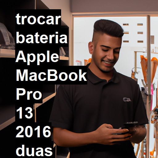 TROCAR BATERIA APPLE MACBOOK PRO 13 2016 DUAS PORTAS | Veja o preço