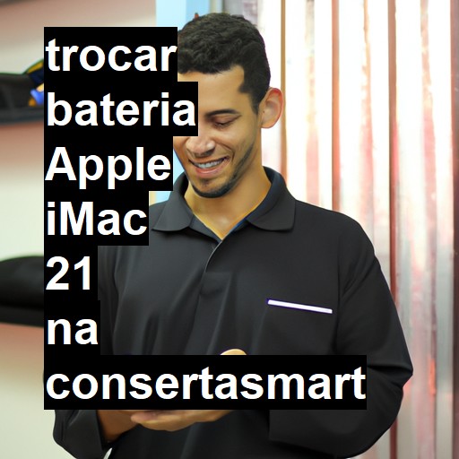 TROCAR BATERIA APPLE IMAC 21 | Veja o preço