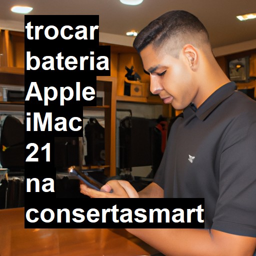 TROCAR BATERIA APPLE IMAC 21 | Veja o preço