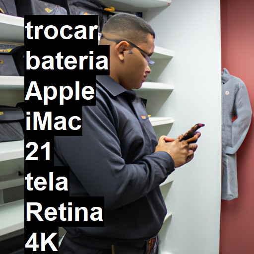 TROCAR BATERIA APPLE IMAC 21 TELA RETINA 4K | Veja o preço