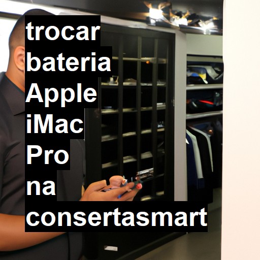 TROCAR BATERIA APPLE IMAC PRO | Veja o preço