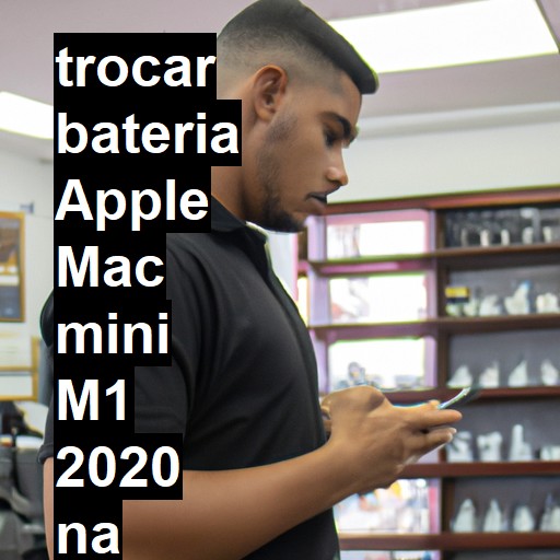 TROCAR BATERIA APPLE MAC MINI M1 2020 | Veja o preço