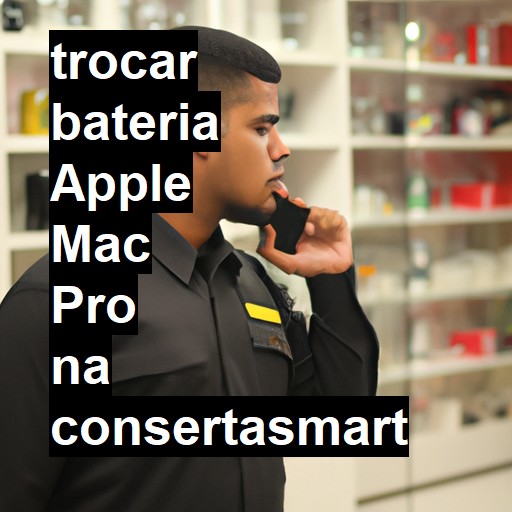 TROCAR BATERIA APPLE MAC PRO | Veja o preço