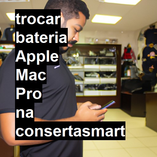 TROCAR BATERIA APPLE MAC PRO | Veja o preço