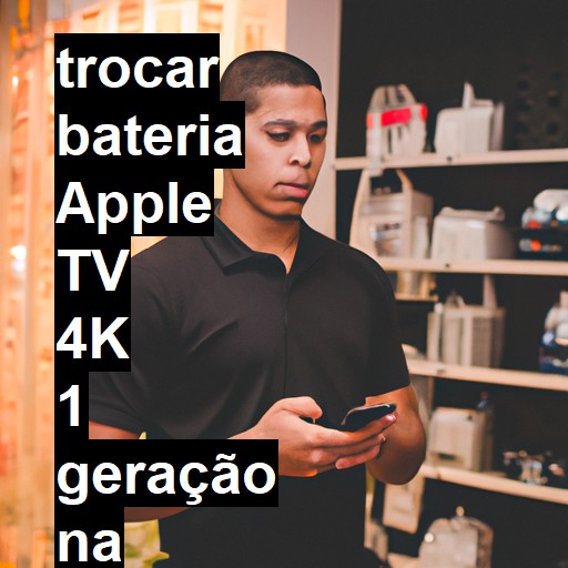 TROCAR BATERIA APPLE TV 4K 1 GERAÇÃO | Veja o preço