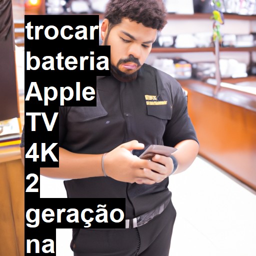 TROCAR BATERIA APPLE TV 4K 2 GERAÇÃO | Veja o preço