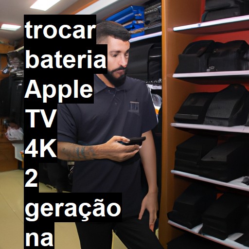 TROCAR BATERIA APPLE TV 4K 2 GERAÇÃO | Veja o preço