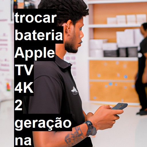 TROCAR BATERIA APPLE TV 4K 2 GERAÇÃO | Veja o preço