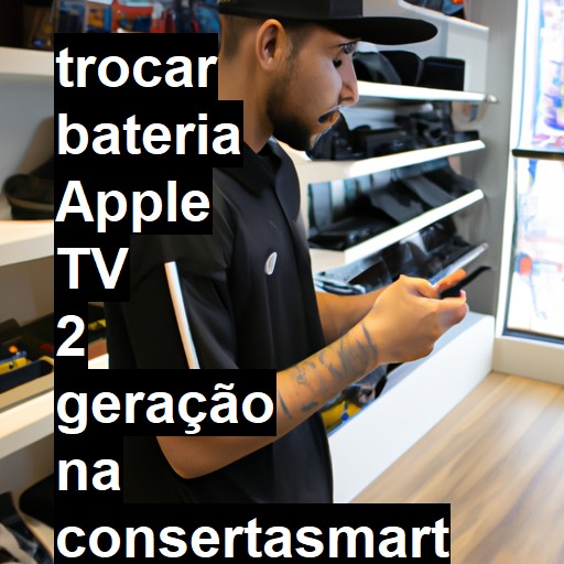 TROCAR BATERIA APPLE TV 2 GERAÇÃO | Veja o preço