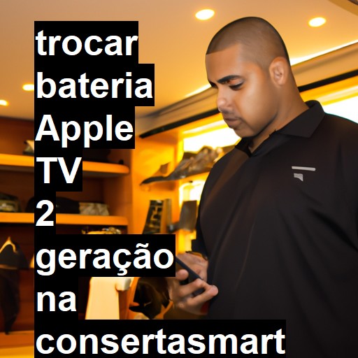 TROCAR BATERIA APPLE TV 2 GERAÇÃO | Veja o preço