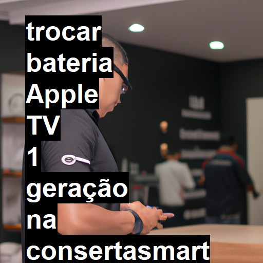 TROCAR BATERIA APPLE TV 1 GERAÇÃO | Veja o preço