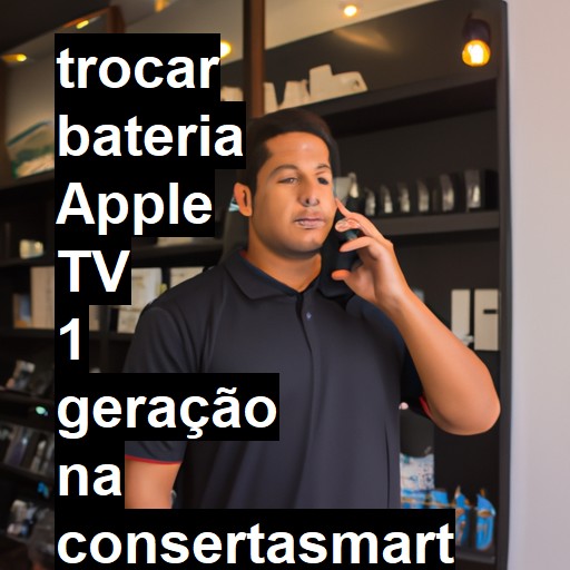 TROCAR BATERIA APPLE TV 1 GERAÇÃO | Veja o preço