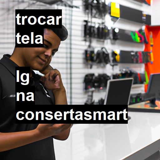 Trocar Tela LG  |  R$ 99,00 (a partir)