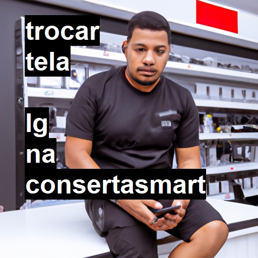 Trocar Tela LG  |  R$ 99,00 (a partir)