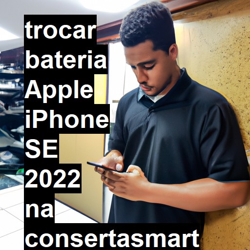 TROCAR BATERIA APPLE IPHONE SE 2022 | Veja o preço